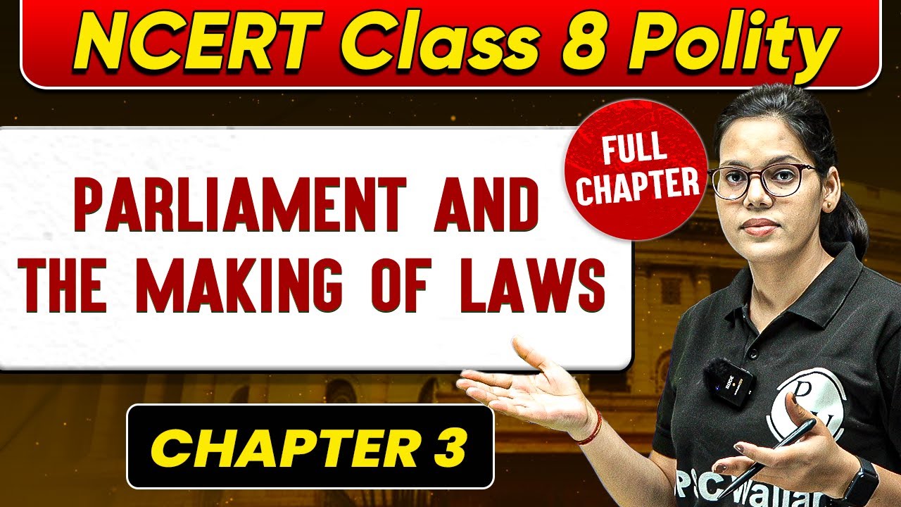 Parliament and The Making of Laws FULL CHAPTER | Class 8 Polity Chapter 3 | UPSC Preparation