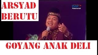 Download lagu GOYANG ANAK DELI ARSYAD BERUTU... mp3