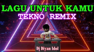 Download lagu LAGU UNTUK KAMU Tekno Remix - Alyssa Dezek || Dj Diyan Idol mp3