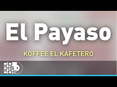 El Payaso, Koffee El Kafetero - Audio