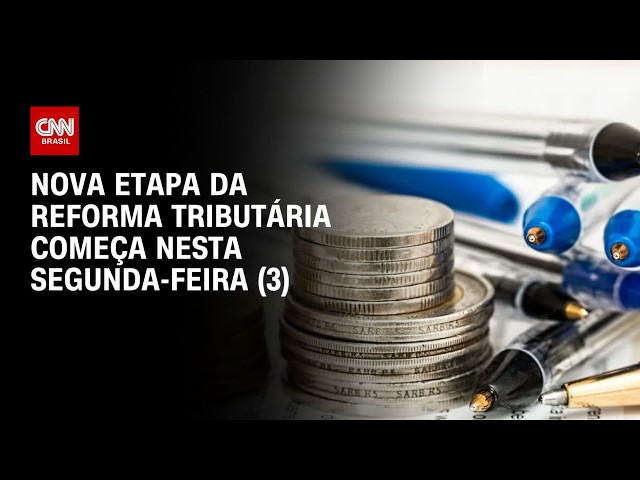 Reforma tributária: Nova etapa inicia nesta segunda (3); veja o que muda | BASTIDORES CNN