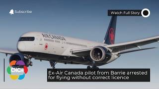Ex-Air Canada pilot from Barrie arrested for flying without correct licence