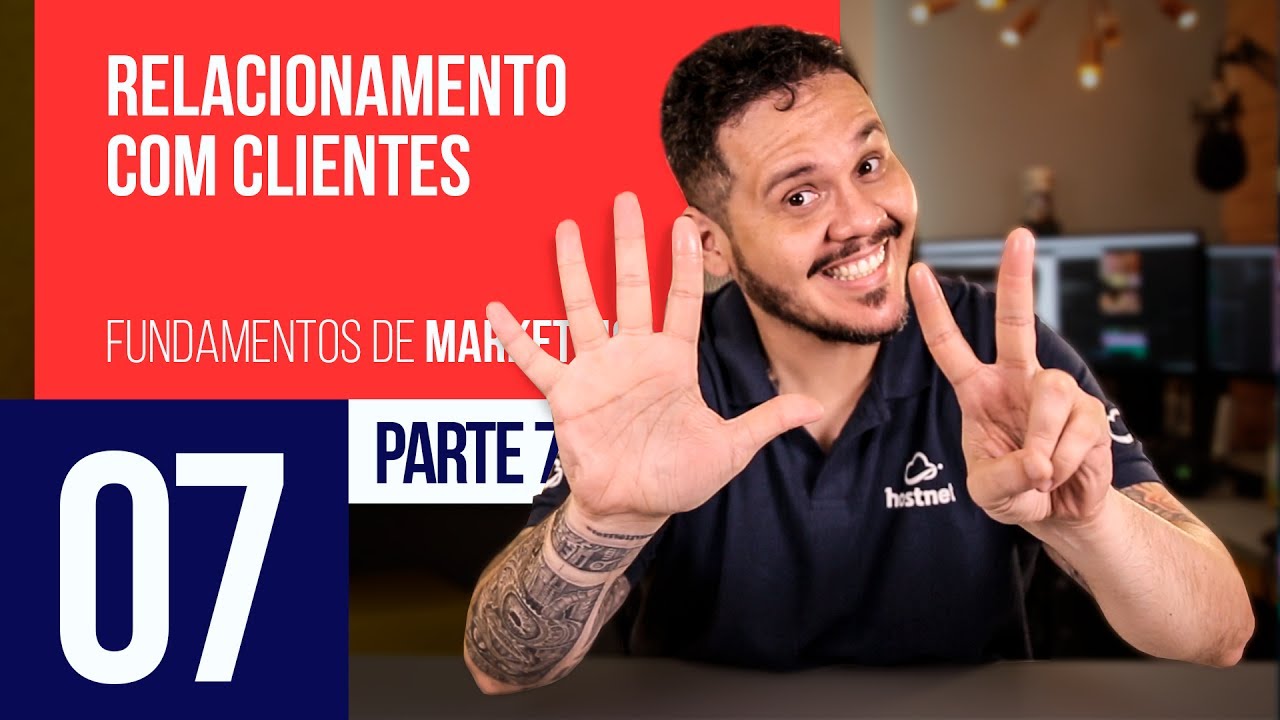 Relacionamento com Clientes - Marketing Digital #07