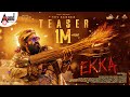 EKKA Official TEASER Yuva Rajkumar Rohit Padaki Charan Raj Sanjana Sampada