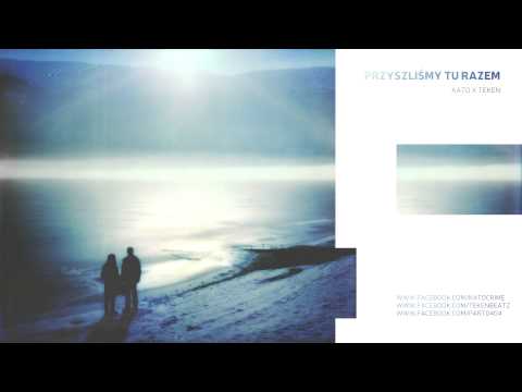 Kato x Teken - Przyszliśmy tu razem (brudna wersja)