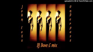 John Foxx - Underpass (DJ Dave-G mix)