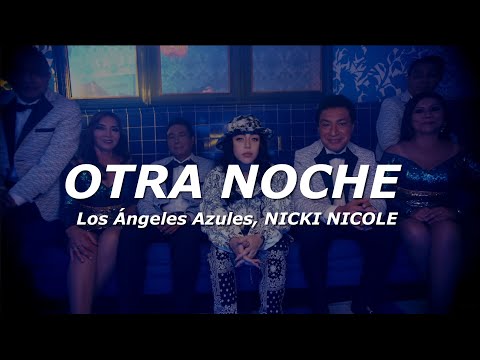 Los Ángeles Azules, NICKI NICOLE - Otra Noche (Letra/Lyrics)