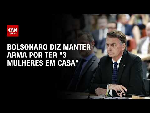 Bolsonaro diz, em depoimento, que mantém arma por ter “3 mulheres em casa” | BASTIDORES CNN