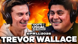 The Epic Return of Trevor Wallace | DOPE AS USUAL Podcast
