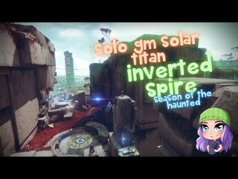 Solo Grandmaster Nightfall - No HUD - The Inverted Spire on Solar Titan (Platinum)