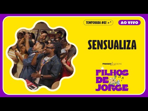 Sensualiza - Filhos de Jorge