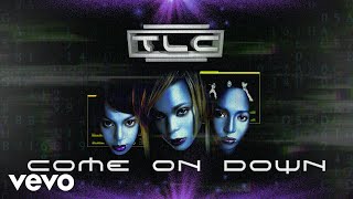 TLC - Come On Down (Official Audio)