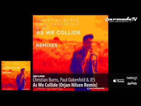 Christian Burns, Paul Oakenfold & JES - As We Collide (Orjan Nilsen Remix)
