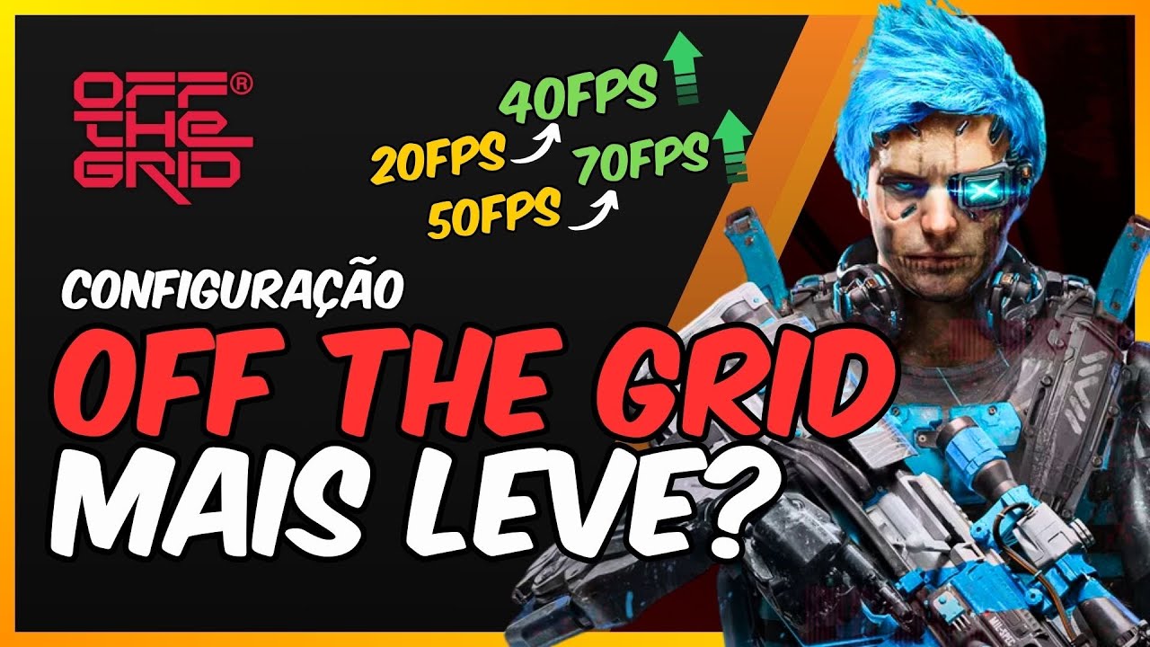 OFF THE GRID MAIS LEVE E COM MAIS FPS? COMO CONFIGURAR?!