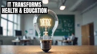 The Role of Information Technology in Revolutionizing Healthcare and Education