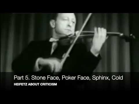 Heifetz about CRITICISM: "Stone Face, Poker Face, Sphinx, Cold"