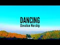 Dancing - Elevation Worship (lyrics video) Even if the sun drops out of the sky-I won't stop dancing