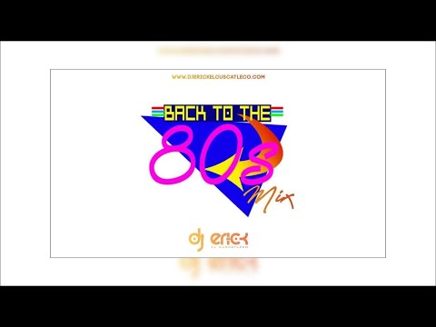 Back To The 80s Mix - Dj Erick El Cuscatleco