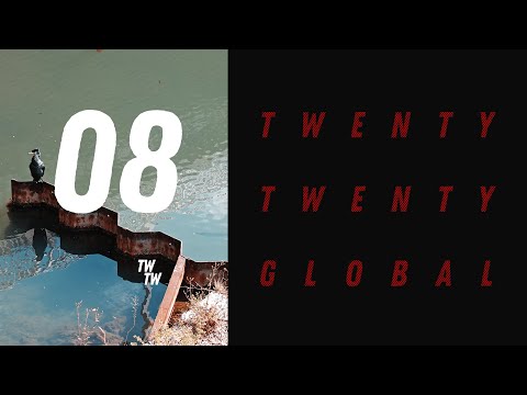 Twenty Twenty Global - Episode Eight