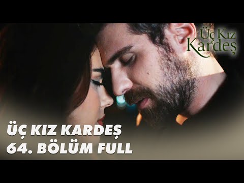 Üç Kız Kardeş 64. Bölüm - Full Bölüm