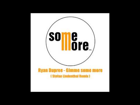Ryan Dupree-Gimme some more (Stefan Lindenthal Remix)