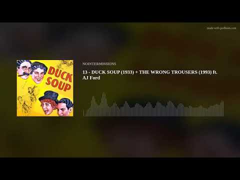 13 - DUCK SOUP (1933) + THE WRONG TROUSERS (1993) ft. AJ Ford