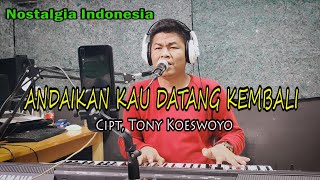 Download lagu ANDAIKAN KAU DATANG KEMBALI (Koes Plus) Cover Budi Sinaga mp3