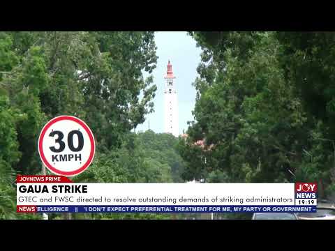 GAUA Strike: GTEC and FWSC directed to resolve outstanding demands of striking administrators