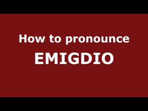 How to Pronounce EMIGDIO in Spanish - PronounceNames.com