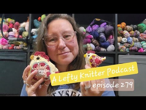 A Lefty Knitter Podcast - Episode 279