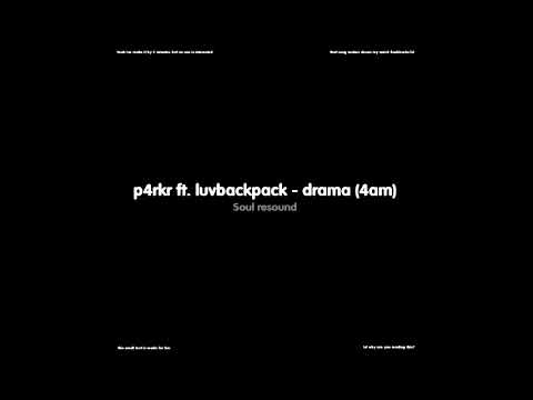p4rkr ft. luvbackpack - drama (4am) [resound by soul]