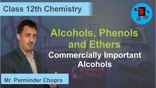 CBSE Class 12 Chemistry Alcohols Phenols and Ethers Commercially Important Alcohols |Extraminds