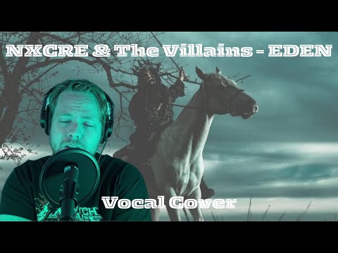 NXCRE & The Villains - EDEN Vocal Cover