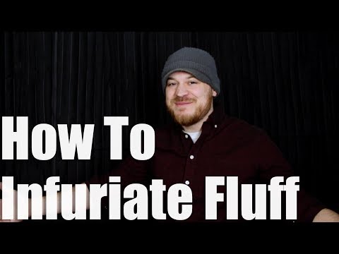 Rob Scallon: How To Infuriate Fluff