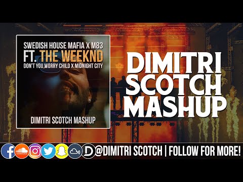 Swedish House Mafia Ft. The Weeknd - Don't You Worry Child X Midnight City (Dimitri Scotch Mashup)
