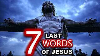 The 7 Final Words of Jesus: What the Original Greek & Hebrew Secretly Reveal