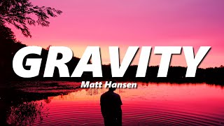 Matt Hansen - GRAVITY (slowed + reverb)