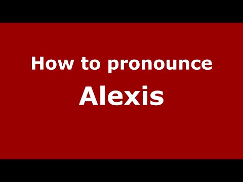 How to pronounce Alexis in Malaysia? Malaysian pronunciation of Alexis - Pronounce Names