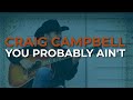 Craig Campbell - You Probably Ain't (Official Audio)