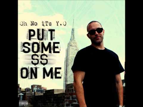 Oh No iTs Y.O - Put Some $$ On Me (prod by Blood Money Productions)