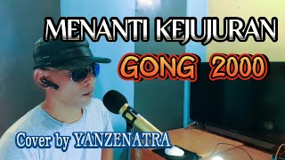 Download lagu MENANTI KEJUJURAN - GONG 2000 (Lyric) 🔴 Cover By YANZENATRA mp3