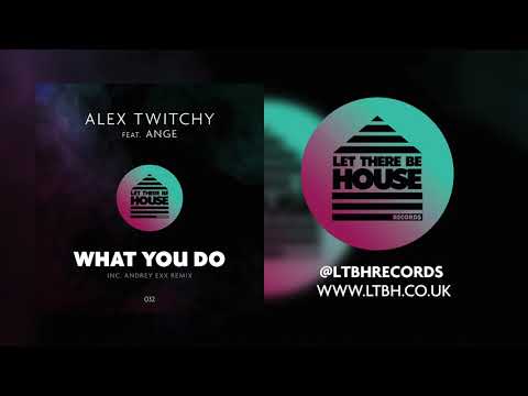Alex Twitchy feat Ange - What You Do (Original Mix)