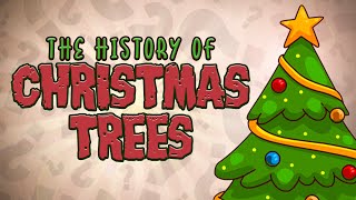 The History of Christmas Trees!