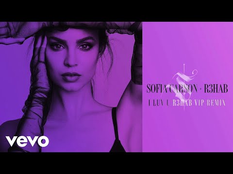 Sofia Carson, R3HAB - I Luv U (R3HAB VIP Remix/Audio Only)