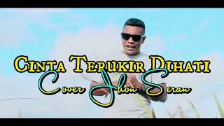 Download lagu CINTA TERUKIR DIHATI Cover JHON SERAN Nostalgia mp3