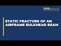 Static Fracture In Ansys Mechanical Of An Airframe Bulkhead Beam