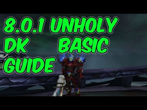 8.0.1 Unholy Death Knight Basic Guide - 8.0.1 WoW BFA