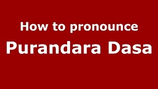 How to pronounce Purandara Dasa