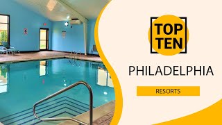 Top 10 Best Resorts to Visit in Philadelphia, Pennsylvania | USA - Eng