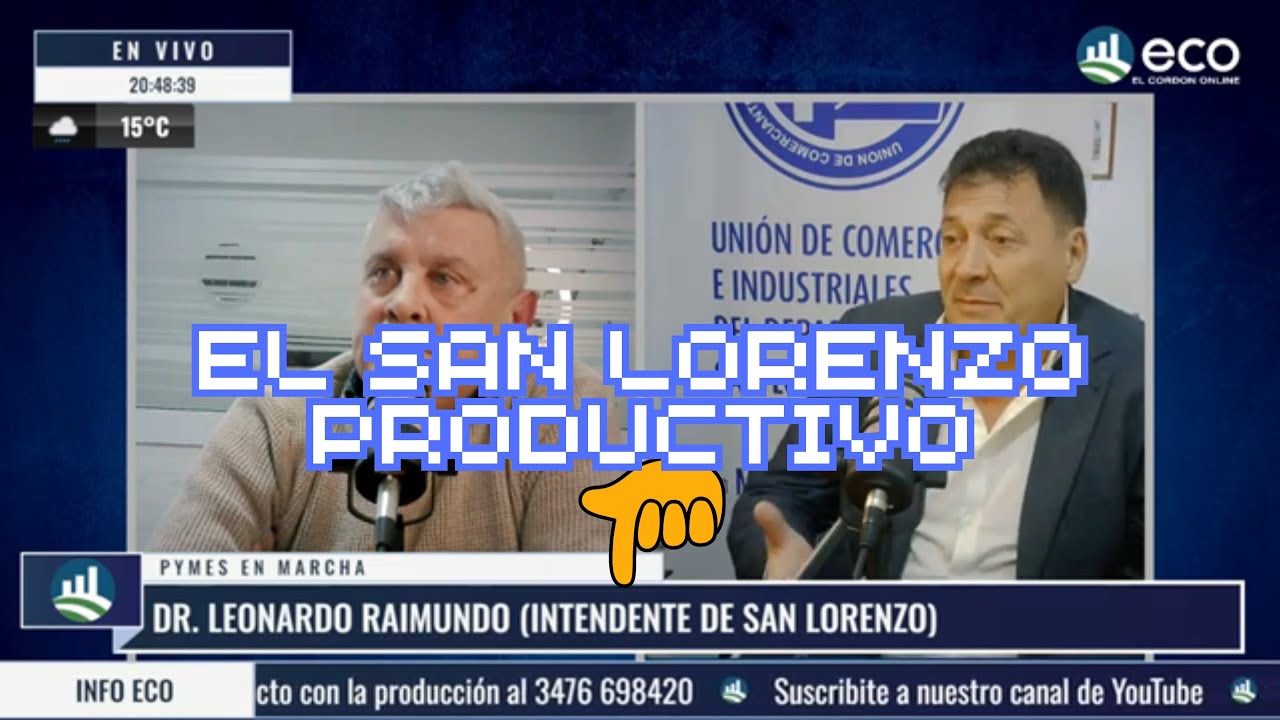 El San Lorenzo Productivo, entrevista al Intendente Leonardo Raimundo y de Roberto Yacuzzi .